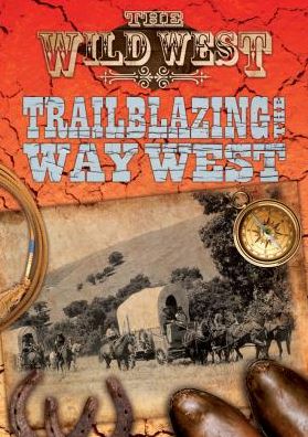 Cover for Frederick Nolan · Trailblazing the Way West (Wild West) (Hardcover Book) (2015)