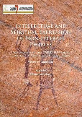 Cover for Intellectual and Spiritual Expression of Non-Literate Peoples: Proceedings of the XVII UISPP World Congress (1–7 September, Burgos, Spain): Volume 1 / Session A20 - Proceedings of the UISPP World Congress (Paperback Book) (2016)