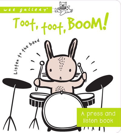 Toot, Toot, Boom! Listen to the Band: A Press and Listen Board Book - Wee Gallery - Surya Sajnani - Books - QED Publishing - 9781784938819 - September 27, 2017