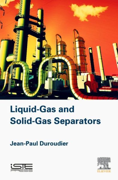 Cover for Duroudier, Jean-Paul (Engineer, Ecole Centrale de Paris, France) · Liquid-Gas and Solid-Gas Separators (Hardcover Book) (2016)