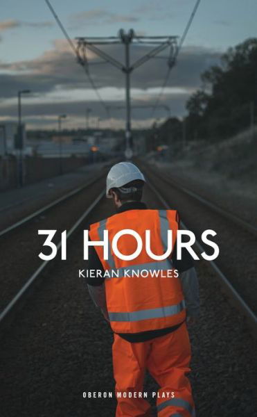 Knowles, Kieran (Author) · 31 Hours - Oberon Modern Plays (Paperback Book) (2017)