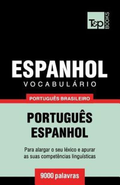 Vocabulario Portugues Brasileiro-Espanhol - 9000 palavras - Andrey Taranov - Bøger - T&p Books Publishing Ltd - 9781787672819 - 11. december 2018