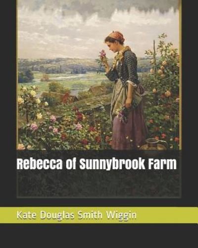 Cover for Kate Douglas Smith Wiggin · Rebecca of Sunnybrook Farm (Paperback Book) (2018)