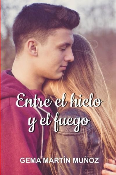 Cover for Gema Martín Muñoz · Entre el hielo y el fuego (Between) (Spanish Edition) (Bog) [Spanish edition] (2019)