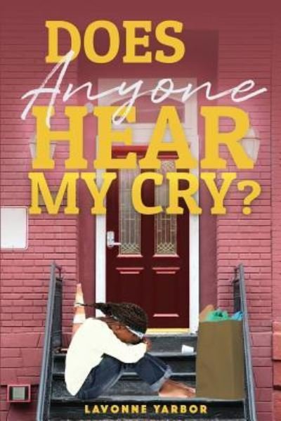 Cover for Lavonne P Yarbor · Does Anyone Hear My Cry? (Taschenbuch) (2019)