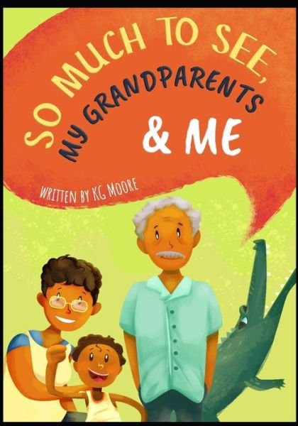 So Much to See, My Grandparents & Me - Kg Moore - Bøker - Independently Published - 9781794320819 - 1. februar 2019