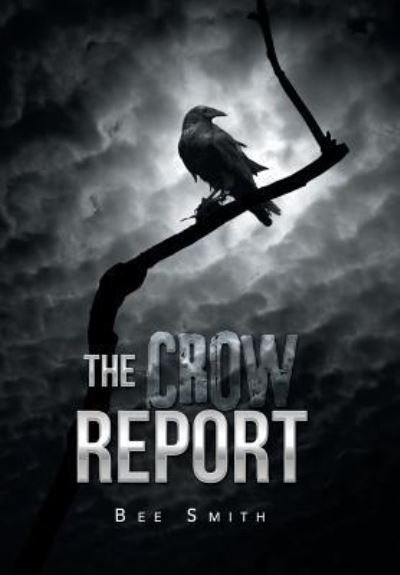 Cover for Bee Smith · The Crow Report (Gebundenes Buch) (2019)