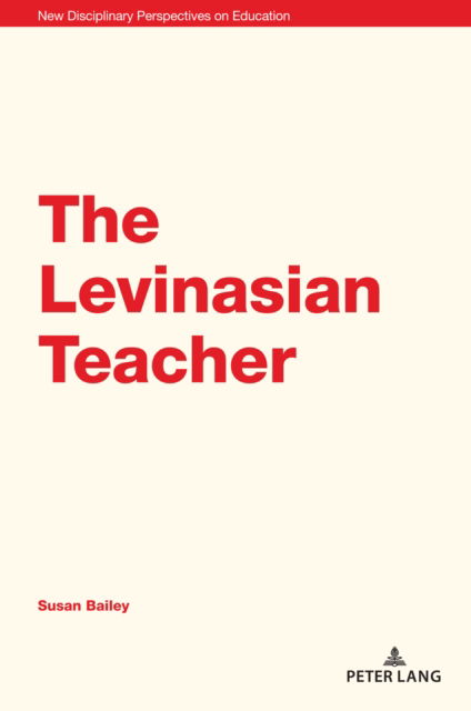 Cover for Bailey Susan Bailey · The Levinasian Teacher (Paperback Book) (2023)