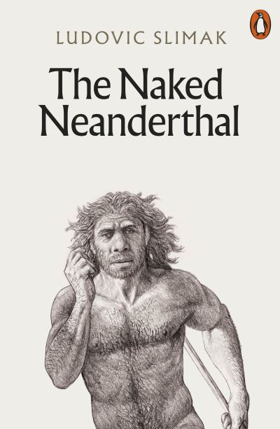 Cover for Ludovic Slimak · The Naked Neanderthal (Paperback Book) (2024)