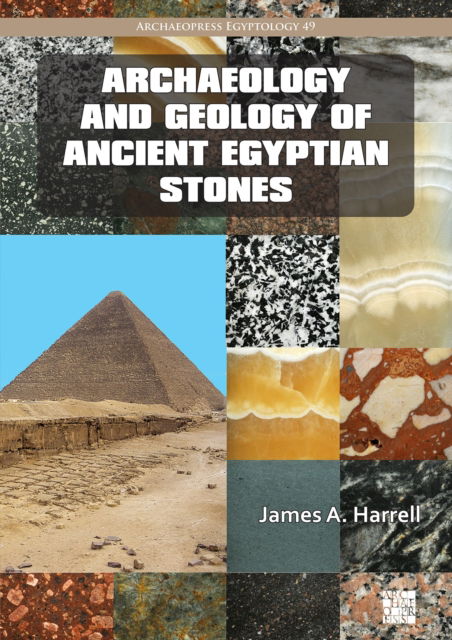 Cover for Harrell, James A. (Emeritus Professor of Geology, University of Toledo) · Archaeology and Geology of Ancient Egyptian Stones (Paperback Bog) (2024)