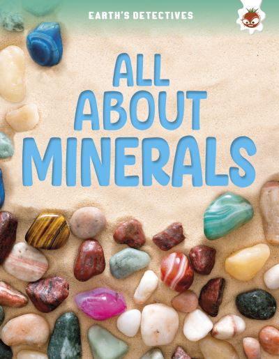 Cover for Rebecca Storm · Earth's Detectives: All About Minerals - Earth's Detectives (Pocketbok) (2025)