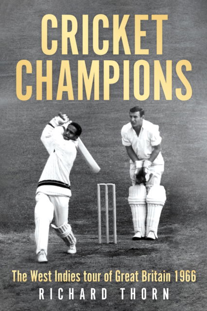 Cover for Richard Thorn · Cricket Champions: The West Indies tour of Great Britain 1966 (Paperback Book) (2025)