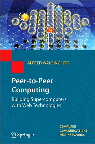 Cover for Loo Alfred Wai-sing · Peer-to-peer Computing: Building Supercomputers with Web Technologies - Computer Communications and Networks (Book) [1 New edition] (2006)