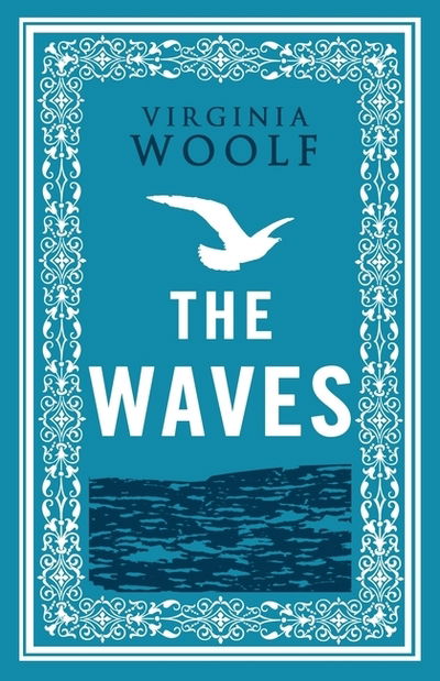 Cover for Virginia Woolf · The Waves: Annotated Edition (Alma Classics Evergreens) - Evergreens (Taschenbuch) (2018)