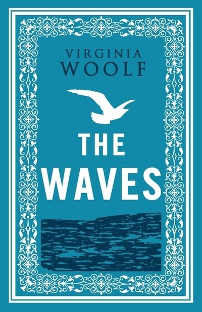 Cover for Virginia Woolf · The Waves: Annotated Edition (Alma Classics Evergreens) - Evergreens (Paperback Bog) (2018)