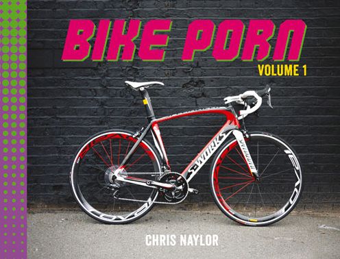 Cover for Chris Naylor · Bike Porn: Volume 1 (Hardcover Book) (2013)