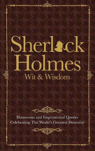 Cover for Malcolm Croft · The Wit &amp; Wisdom of Sherlock Holmes: Humorous and Inspirational Quotes Celebrating the World's Greatest Detective (Inbunden Bok) (2017)