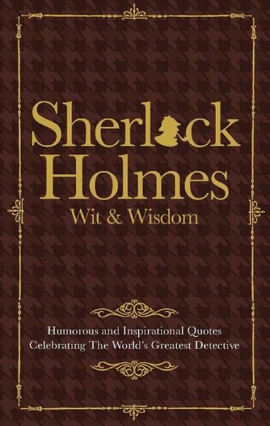 Cover for Malcolm Croft · The Wit &amp; Wisdom of Sherlock Holmes: Humorous and Inspirational Quotes Celebrating the World's Greatest Detective (Gebundenes Buch) (2017)