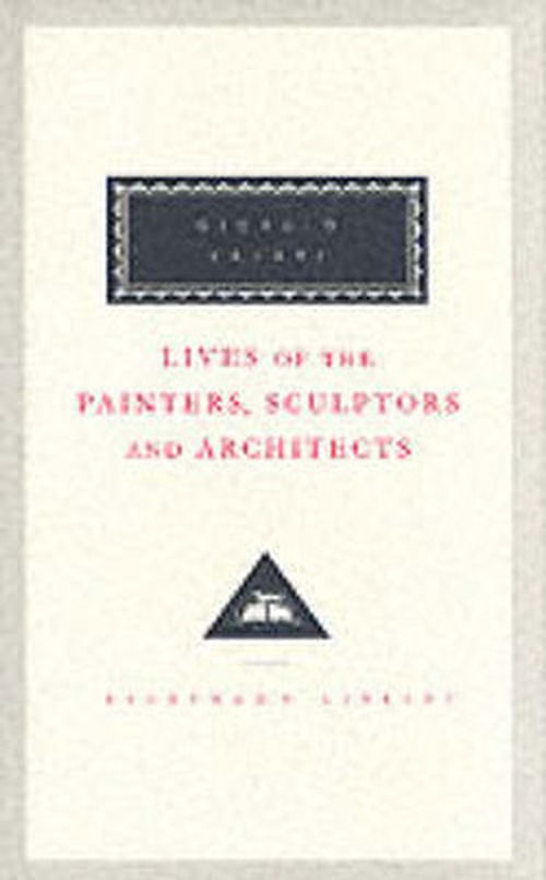 Cover for Giorgio Vasari · Lives Of The Painters, Sculptors And Architects Volume 2 - Everyman's Library CLASSICS (Hardcover Book) [New edition] (1996)