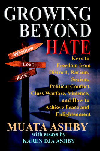 Cover for Muata Ashby · Growing Beyond Hate: Keys to Freedom from Discord, Racism, Sexism, Political Conflict, Class Warfare, Violence, and How to Achieve Peace and Enlightenment (Pocketbok) (2009)