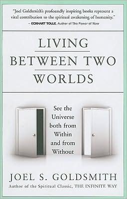 Cover for Joel S. Goldsmith · Living Between Two Worlds: See the Universe Both from within and from without (Paperback Book) (2018)