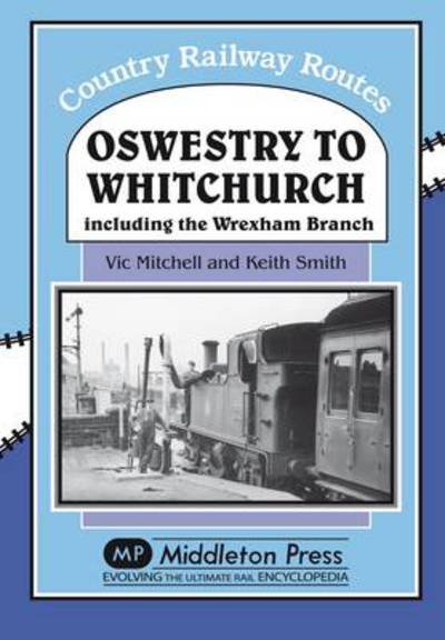 Cover for Vic Mitchell · Oswestry to Whitchurch: and the Wrexham Branch - Country Railway Routes (Hardcover bog) [UK edition] (2010)
