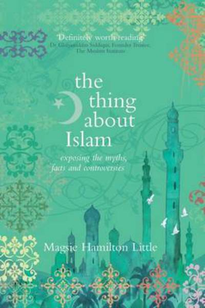 Cover for Magsie Hamilton-Little · The Thing About Islam: Exposing the Myths, Facts and Controversies (Taschenbuch) (2016)