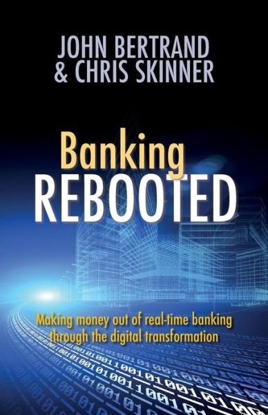 Banking Rebooted - Chris Skinner - Książki - Searching Finance Ltd - 9781907720819 - 18 sierpnia 2014