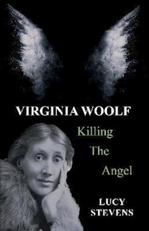 Cover for Lucy Stevens · Virginia Woolf: Killing the Angel: a play (Paperback Book) (2022)