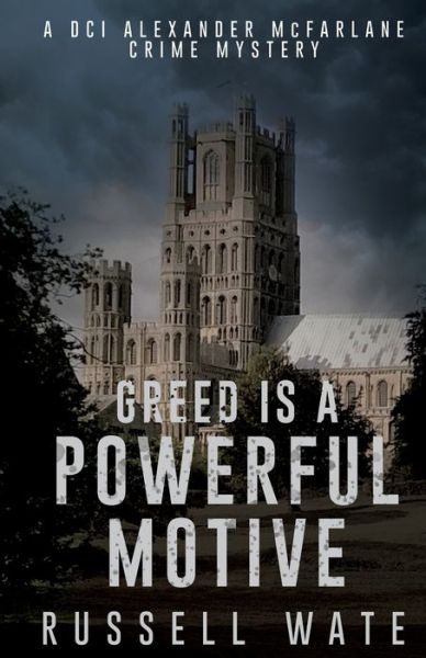 Cover for Russell Wate · Greed is a Powerful Motive - DCI Alexander McFarlane Crime Mysert (Paperback Book) (2021)