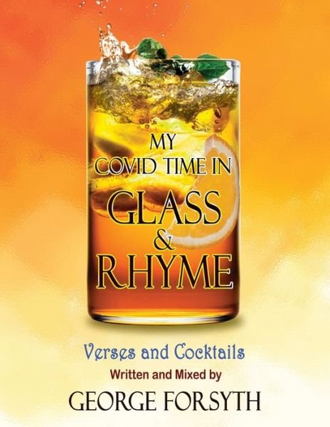 Cover for George Forsyth · My Covid Time in Glass and Rhyme (Taschenbuch) (2021)