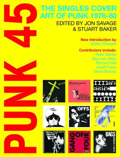 Punk 45: The Singles Cover Art of Punk 1976-80 - Jon Savage  Stuart Baker - Books - Soul Jazz Records - 9781916359819 - October 20, 2022