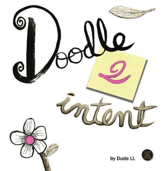 Cover for Dude Ll · Doodle 2 Intent: Book 2 - Doodle with Intent (Gebundenes Buch) (2020)