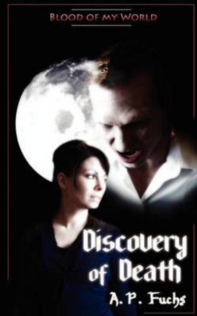 Discovery of Death - A. P. Fuchs - Książki - Coscom Entertainment - 9781926712819 - 22 kwietnia 2011