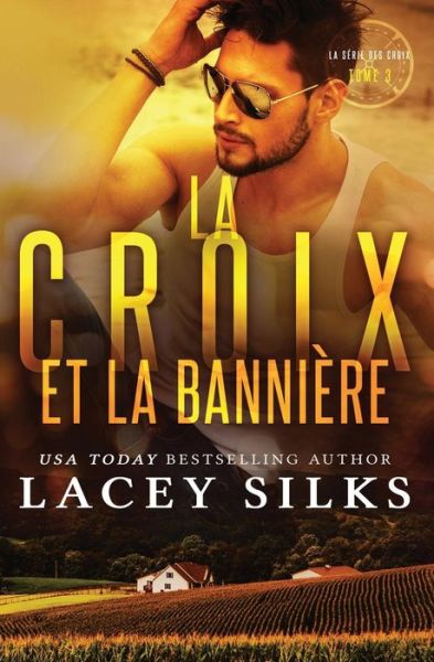 Cover for Lacey Silks · La Croix et la Banni re: Bad Boys, Cowboys et Millionnaires - La S rie Des Croix (Paperback Book) (2018)