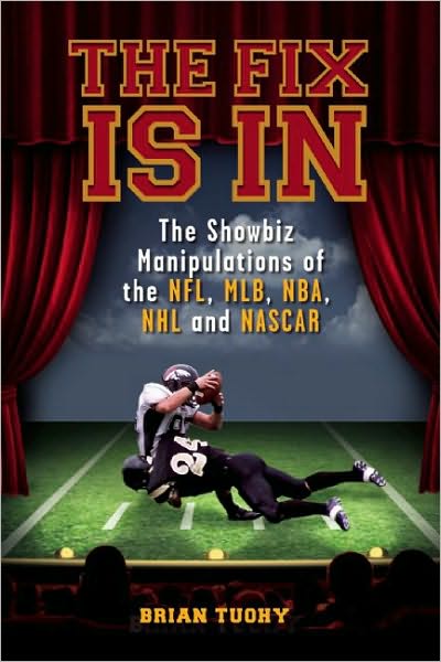 Cover for Brian Tuohy · The Fix is In: the Showbiz Manipulations of the Nfl, Mlb, Nhl and Nascar (Paperback Book) (2010)