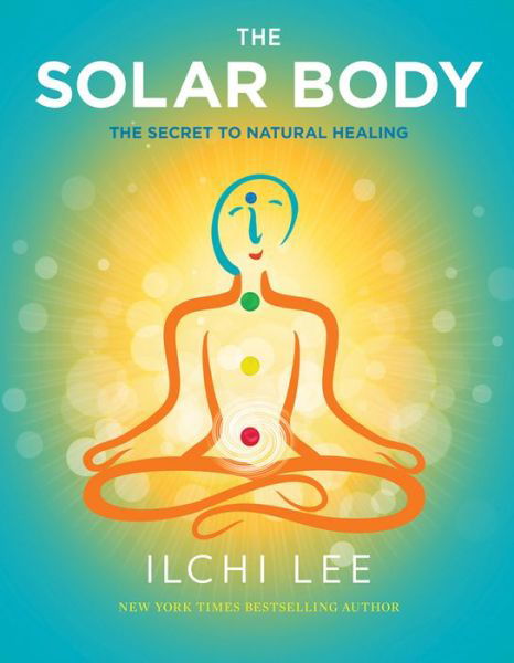 Cover for Ilchi Lee · The Solar Body: The Secret to Natural Healing (Paperback Bog) (2015)