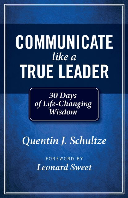 Communicate Like a True Leader - Quentin J Schultze - Books - Edenridge Press - 9781937532819 - September 1, 2017