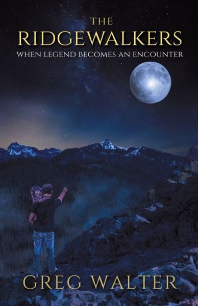 Cover for Greg Walter · The Ridgewalkers: When Legend Becomes an Encounter (Paperback Book) (2020)