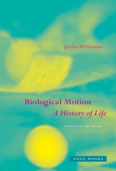 Cover for Janina Wellmann · Biological Motion: A History of Life (Hardcover Book) (2024)