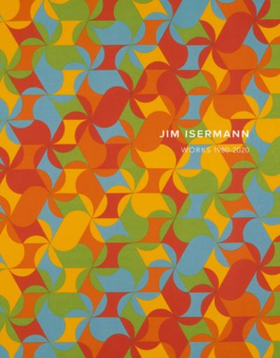 Cover for Jim Isermann: Works 1980–2020 (Hardcover Book) (2021)