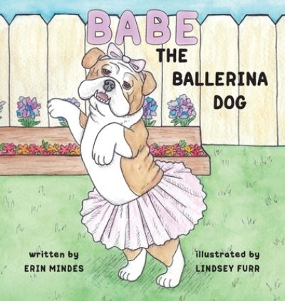 Cover for Erin Mindes · Babe the Ballerina Dog (Book) (2021)