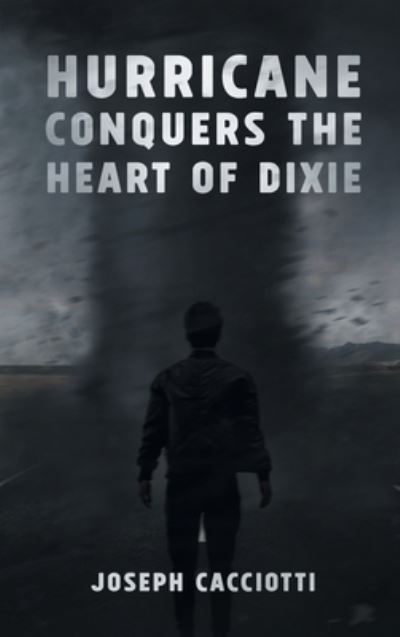 Cover for Joseph Cacciotti · Hurricane Conquers the Heart of Dixie (Book) (2022)