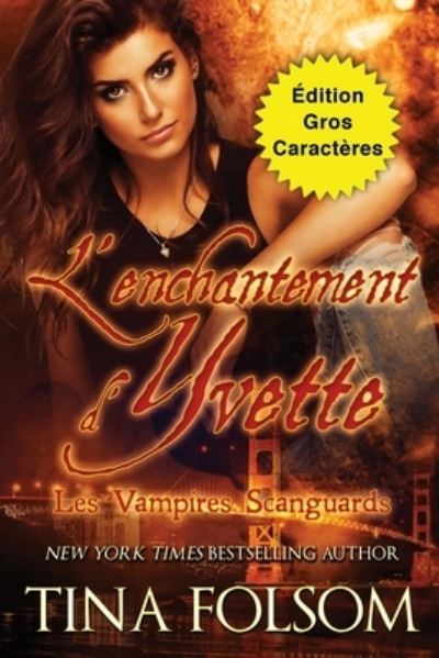 Enchantement D'yvette (édition Gros Caractères) - Tina Folsom - Books - Folsom, Tina - 9781959990819 - May 1, 2023