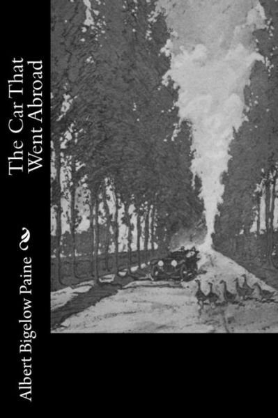 Cover for Albert Bigelow Paine · The Car That Went Abroad (Paperback Book) (2017)