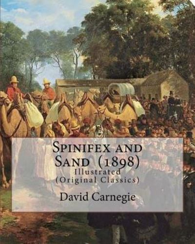 Cover for David Carnegie · Spinifex and Sand (1898). By (Paperback Book) (2017)