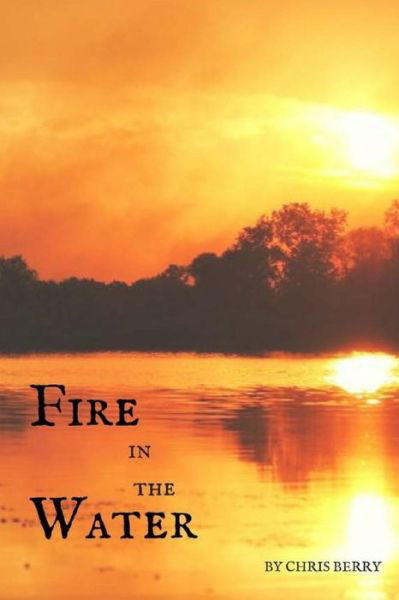 Cover for Chris Berry · Fire in the Water (Paperback Book) (2017)