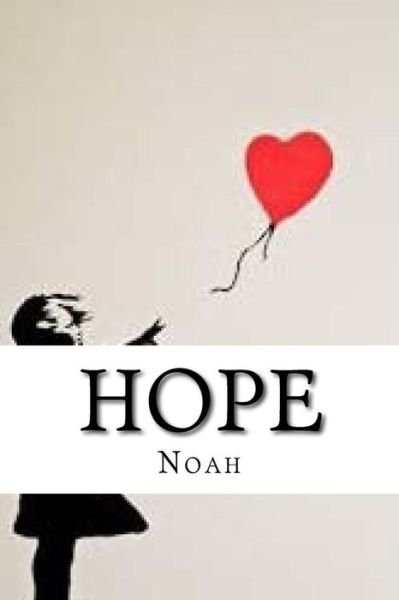 Hope - Noah - Kirjat - Createspace Independent Publishing Platf - 9781978320819 - tiistai 17. lokakuuta 2017