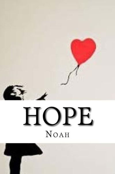 Hope - Noah - Bøger - Createspace Independent Publishing Platf - 9781978320819 - 17. oktober 2017