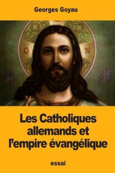 Cover for Georges Goyau · Les Catholiques allemands et l'empire evangelique (Paperback Book) (2017)